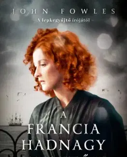 Historické romány A francia hadnagy szeretője - John Fowles