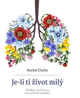 Skutočné príbehy Je-li ti život milý - Rachel Clarke