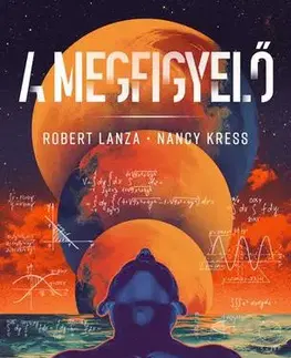Sci-fi a fantasy A megfigyelő - Nancy Kress,Robert Lanza