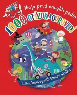 Encyklopédie pre deti a mládež - ostatné 1000 otázok a odpovedí. Moja prvá encyklopédia