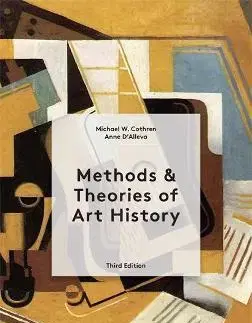Dejiny, teória umenia Methods and Theories of Art History Third Edition - Michael Cothren,Anne D'Alleva