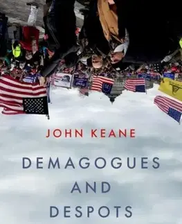 Politológia Demagogues and Despots - John Keane