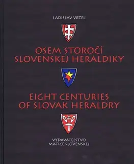 Archeológia, genealógia a heraldika Osem storočí slovenskej heraldiky - Ladislav Vrteľ