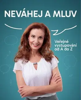 Rozvoj osobnosti Neváhej a mluv - Veřejné vystupování od A do Z - Michaela Jadrná