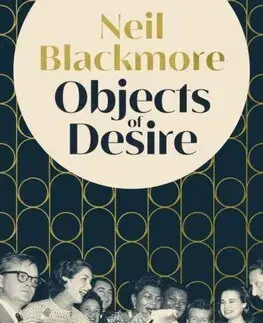 Svetová beletria Objects of Desire - Neil Blackmore