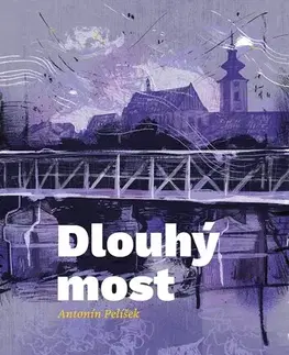 Novely, poviedky, antológie Dlouhý most - Pelíšek Antonín,Jitka Rufferová