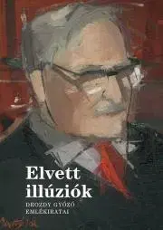 Politológia Elvett illúziók - Drozdy Győző