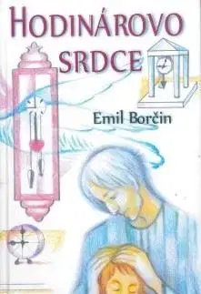 Pre deti a mládež - ostatné Hodinárovo srdce - Emil Borčin