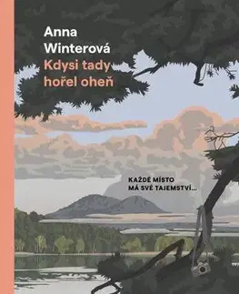 Detektívky, trilery, horory Kdysi tady hořel oheň - Anna Winterová