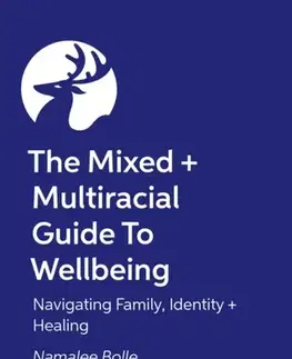 Motivačná literatúra The Mixed + Multiracial Guide To Wellbeing - Namalee Bolle