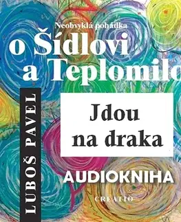 Pre deti a mládež Creatio Neobvyklá pohádka o Šídlovi a Teplomilovi - Jdou na draka
