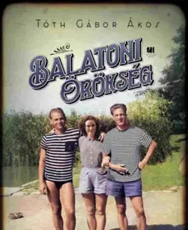 Beletria - ostatné Balatoni örökség - Tóth Gábor Ákos