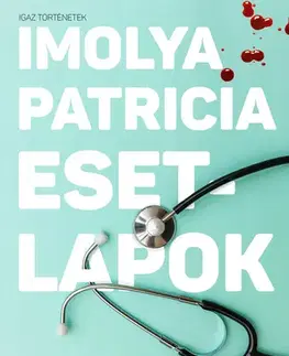Beletria - ostatné Esetlapok - Patricia Imolya