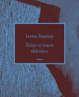 Poézia Žena ve tvaru sklenice - Irena Šťastná