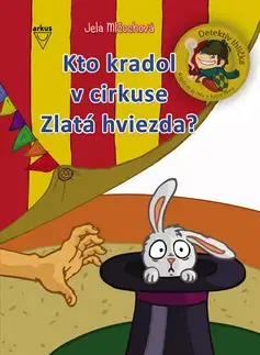 Rozprávky Kto kradol v cirkuse Zlatá hviezda? - Jela Mlčochová