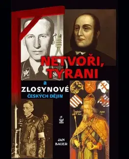 Odborná a náučná literatúra - ostatné Netvoři, tyrani a zlosynové českých dějin - Jan Bauer