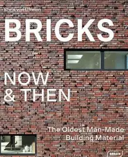 Architektúra Bricks Now & Then - Chris van Uffelen