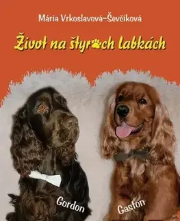 Pre deti a mládež - ostatné Život na štyroch labkách - Mária Vrkoslavová