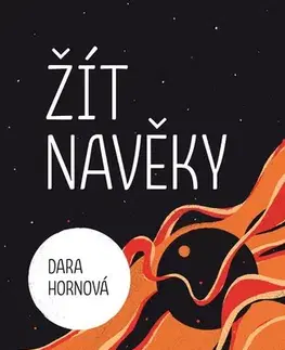 Svetová beletria Žít navěky - Dara Hornová,Tereza Marková Vlášková