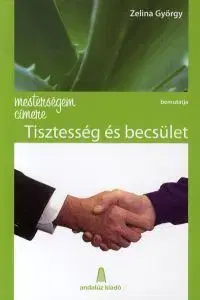 Odborná a náučná literatúra - ostatné Mesterségem címere bemutatja: Tisztesség és becsület - György Zelina