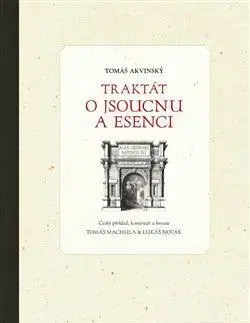 Filozofia Traktát o jsoucnu a esenci - Tomáš Akvinský,Tomáš Machula,Lukáš Novák