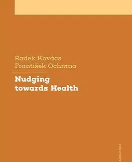 Zdravie, životný štýl - ostatné Nudging towards Health - Radek Kovács,František Ochrana
