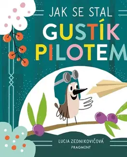 Rozprávky Jak se stal Gustík pilotem - Lucia Zednikovičová