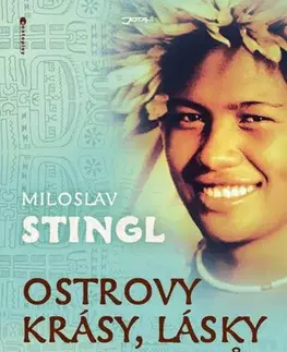 Geografia - ostatné Ostrovy krásy, lásky a lidojedů. Díl první - Miloslav Stingl