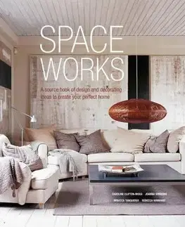 Architektúra Space Works - Mogg Clifton Caroline,Rebecca Tanqueray