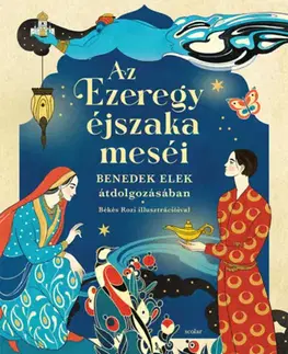 Rozprávky Az Ezeregyéjszaka meséi - Elek Benedek