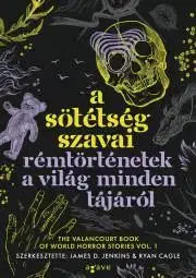 Detektívky, trilery, horory A sötétség szavai – Rémtörténetek a világ minden tájáról - Cagle Ryan (szerk.),D. Jenkins James (szerk.)