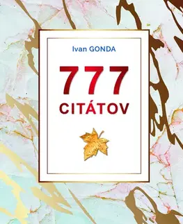 Citáty, výroky, aforizmy, príslovia, porekadlá 777 citátov - Ivan Gonda