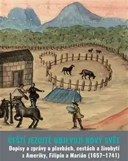 Slovenské a české dejiny Čeští jezuité objevují Nový svět - Pavel Zavadil