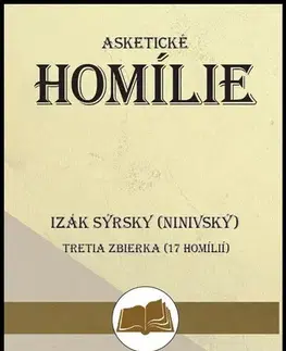 Kresťanstvo Izák Sýrsky (Ninivský): Asketické homílie - Karol Marian Pástor