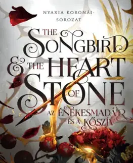 Sci-fi a fantasy The Songbird and the Heart of Stone - Az énekesmadár és a kőszív - (Különleges kiadás) - Carissa Broadbent