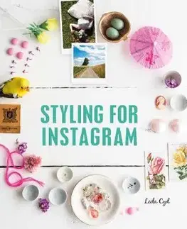 Dizajn, úžitkové umenie, móda Styling for Instagram - Leela Cyd