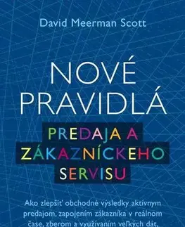 Podnikanie, obchod, predaj Nové pravidlá predaja a zákazníckeho servisu - David Meerman Scott