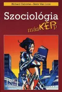 Sociológia, etnológia Szociológia másképp - Richard Osborne,Kolektív autorov