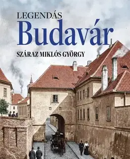 Obrazové publikácie Legendás Budavár - Száraz Miklós György