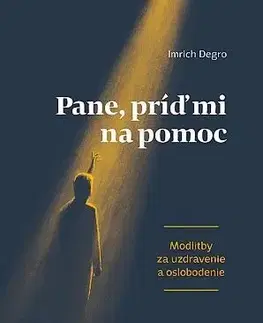 Kresťanstvo Pane, príď mi na pomoc, 2. vydanie - Imrich Degro