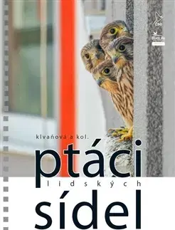 Biológia, fauna a flóra Ptáci lidských sídel - Alena Klvaňová