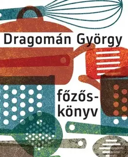 Kuchárky - ostatné Főzőskönyv - György Dragomán