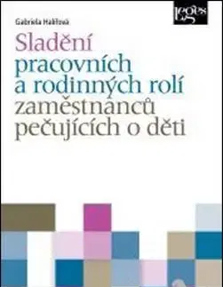Právo ČR Sladění pracovních a rodinných rolí osob pečujících o děti - Gabriela Halířová