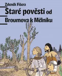 Bájky a povesti Staré pověsti od Broumova k Mělníku - Zdeněk Fišera