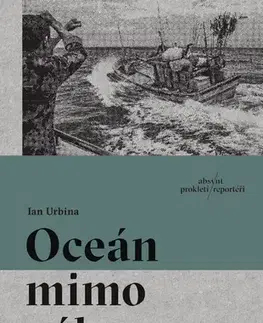 Fejtóny, rozhovory, reportáže Oceán mimo zákon - Ian Urbina,Jan Škrob