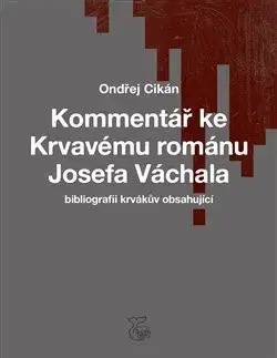 Česká beletria Kommentář ke Krvavému románu Josefa Váchala - Ondřej Cikán