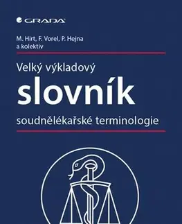Medicína - ostatné Velký výkladový slovník soudnělékařské terminologie - Miroslav Hirt,František Vorel,Kolektív autorov
