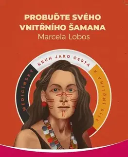 Ezoterika - ostatné Probuďte svého vnitřního šamana - Marcela Lobos
