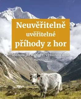 Geografia - ostatné Neuvěřitelně uvěřitelné příhody z hor - Martin Úbl