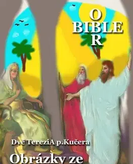 Náboženstvo - ostatné Obrázky ze Starého zákona - Dvě Terezi A p.Kučera